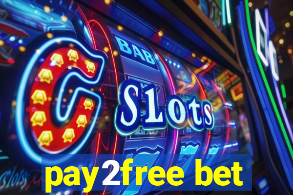 pay2free bet